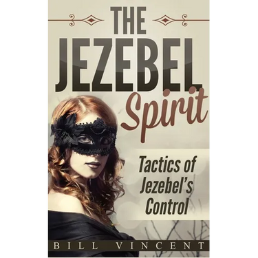 The Jezebel Spirit: Tactics of Jezebel's Control