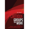 Critique Groups That Work: A Handbook for Starting, Leading, & Participating in a Christian Writers Criitique Group