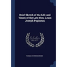 Brief Sketch of the Life and Times of the Late Hon. Louis Joseph Papineau