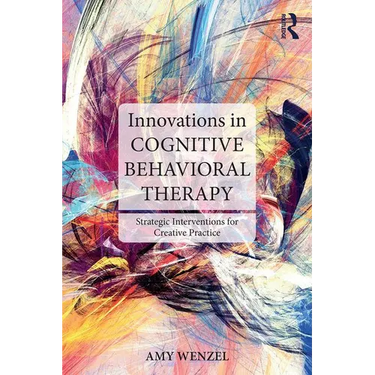Innovations in Cognitive Behavioral Therapy: Strategic Interventions for Creative Practice