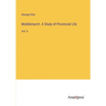 Middlemarch. A Study of Provincial Life: Vol. II