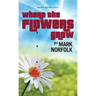 Where the Flowers Grow