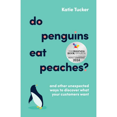 Do Penguins Eat Peaches?: And Other Unexpected Ways to Discover What Your Customers Want