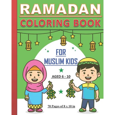 Ramadan - Coloring Book for Muslim Kids: Islamic coloring book about Ramadan for children, both boys and girls aged between 6 and 10 years old