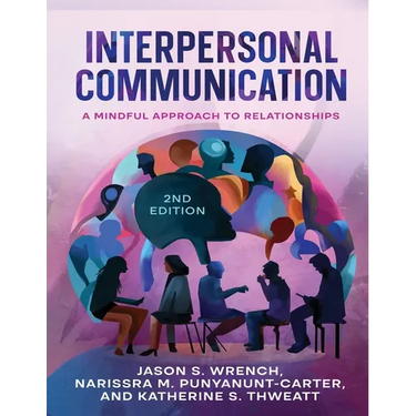 Interpersonal Communication: A Mindful Approach to Relationships