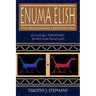 Enuma Elish: The Babylonian Creation Epic: also includes 'Atrahasis', the first Great Flood myth