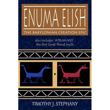Enuma Elish: The Babylonian Creation Epic: also includes 'Atrahasis', the first Great Flood myth