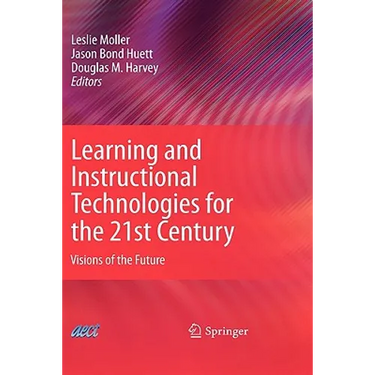 Learning and Instructional Technologies for the 21st Century: Visions of the Future