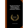The Life and Times of William Laud, D.D., Lord Archbiship of Canterbury, Volume 2