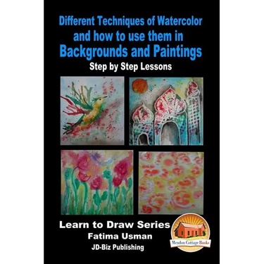 Different Techniques of Watercolor and how to use them in Backgrounds and Paintings - Step by Step Lessons