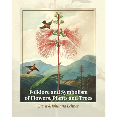 Folklore and Symbolism of Flowers, Plants and Trees