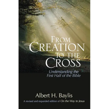 The From Creation to the Cross: Understanding the First Half of the Bible