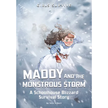 Maddy and the Monstrous Storm: A Schoolhouse Blizzard Survival Story