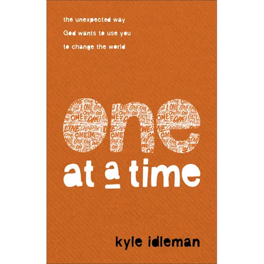 One at a Time: The Unexpected Way God Wants to Use You to Change the World