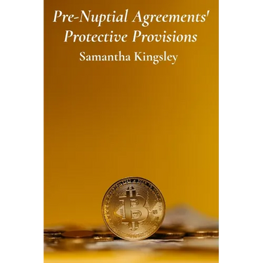 Pre-Nuptial Agreements' Protective Provisions: Safeguarding Assets And Securing Financial Stability Before Marriage