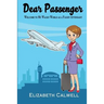 Dear Passenger: Welcome to My Wacky World as a Flight Attendant