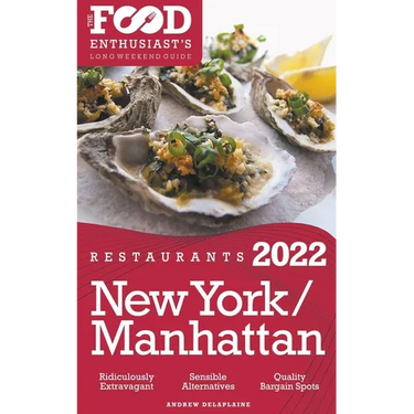 2022 New York / Manhattan Restaurants - The Food Enthusiast's Long Weekend Guide