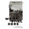 We're Still Here: Pain and Politics in the Heart of America
