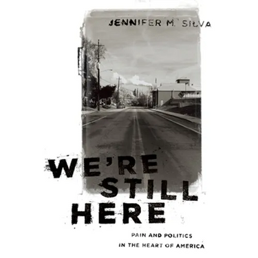We're Still Here: Pain and Politics in the Heart of America