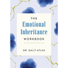 The Emotional Inheritance Workbook: A Therapist's Guide to Breaking the Cycle