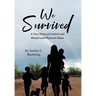 We Survived: A True Story Of Control and Mental and Physical Abuse