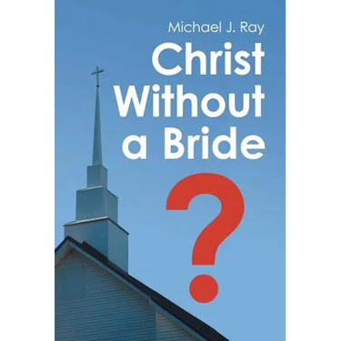 Christ Without a Bride?