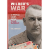 Wilber's War: An American Family's Journey through World War II