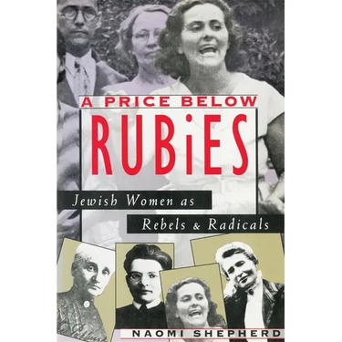 A Price Below Rubies: Jewish Women as Rebels and Radicals