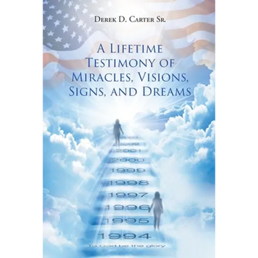 A Lifetime Testimony of Miracles, Visions, Signs, and Dreams