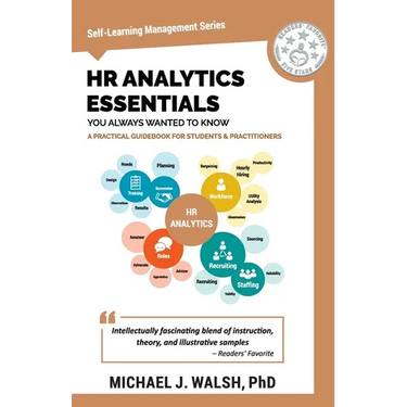HR Analytics Essentials You Always Wanted To Know: A Practical Guide to HR Metrics, Data Analytics, and Effective People Management Strategies for Beg