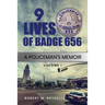 9 Lives of Badge 656: A Policeman's Memoir