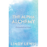 The Alpha Alchemy: Grounded in Grace