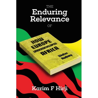 The Enduring Relevance of Walter Rodney's 'How Europe Underdeveloped Africa: 0