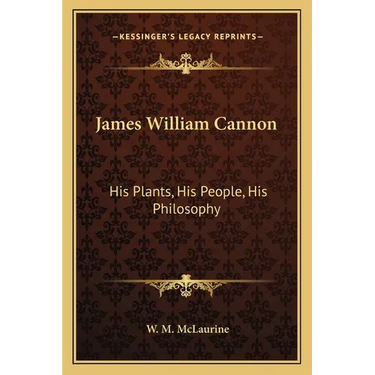 James William Cannon: His Plants, His People, His Philosophy