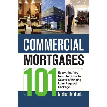 The Commercial Mortgages 101: Everything You Need to Know to Create a Winning Loan Request Package