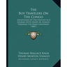 The Boy Travelers On The Congo: Adventures Of Two Youths In A Journey With Henry M. Stanley Through The Dark Continent (1887)