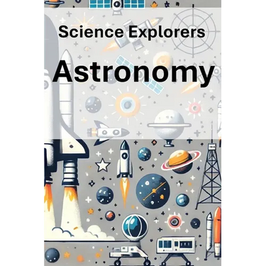Science Explorers: Astronomy: A Chemistry Curriculum for Middle School Students