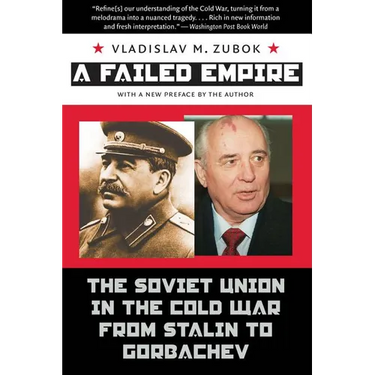 A Failed Empire: The Soviet Union in the Cold War from Stalin to Gorbachev