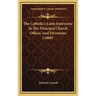 The Catholic's Latin Instructor In The Principal Church Offices And Devotions (1868)