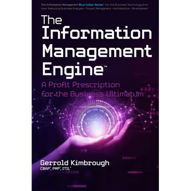 The Information Management Engine: A Profit Prescription for the Business Ultimatum