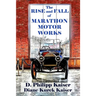 The RISE and FALL of MARATHON MOTOR WORKS