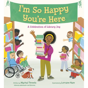 I'm So Happy You're Here: A Celebration of Library Joy