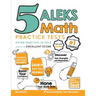 5 ALEKS Math Practice Tests: Extra Practice to Help Achieve an Excellent Score