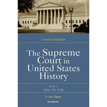 The Supreme Court in United States History: Volume Three: 1856-1918