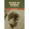 Scorn of Women: A Play in Three Acts