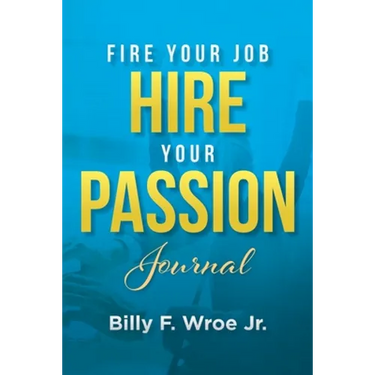 Fire Your Job, Hire Your Passion Journal