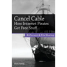 Cancel Cable: How Internet Pirates Get Free Stuff