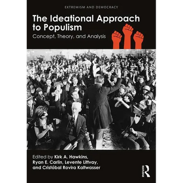 The Ideational Approach to Populism: Concept, Theory, and Analysis