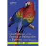 Illustrations of the Family of Psittacidae: or Parrots: the Greater Part of Them Species Hitherto Unfigured Containing Forty-Two Lithographic Plates,