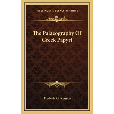 The Palaeography Of Greek Papyri